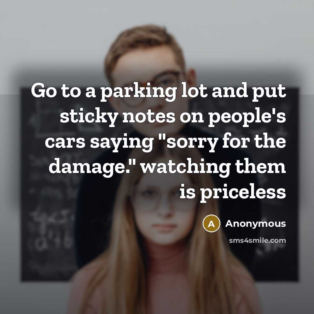 “Go to a parking lot and put sticky notes on…” quote by Anonymous