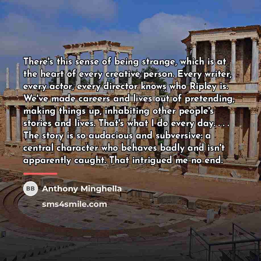 “There's this sense of being strange, which is at the…” quote by Anthony Minghella