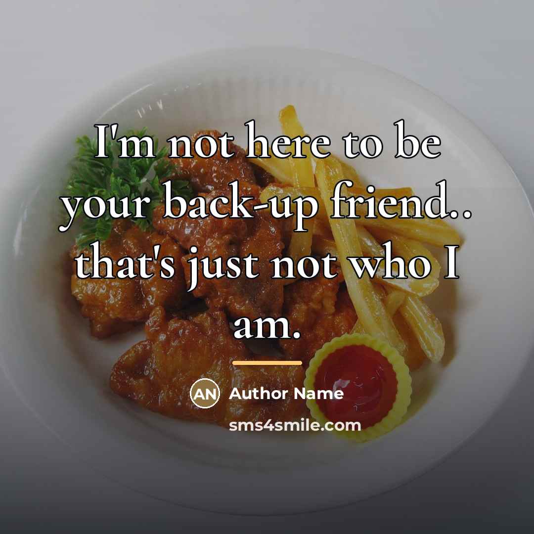 “I'm not here to be your back-up friend.. that's just…” quote by Author Name