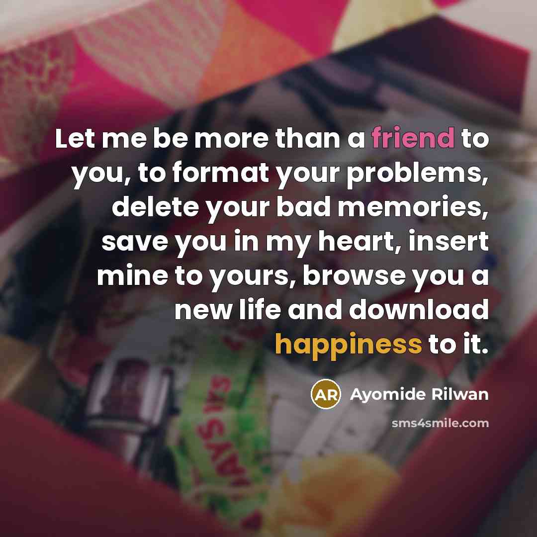 “Let me be more than a friend to you, to…” quote by Ayomide Rilwan