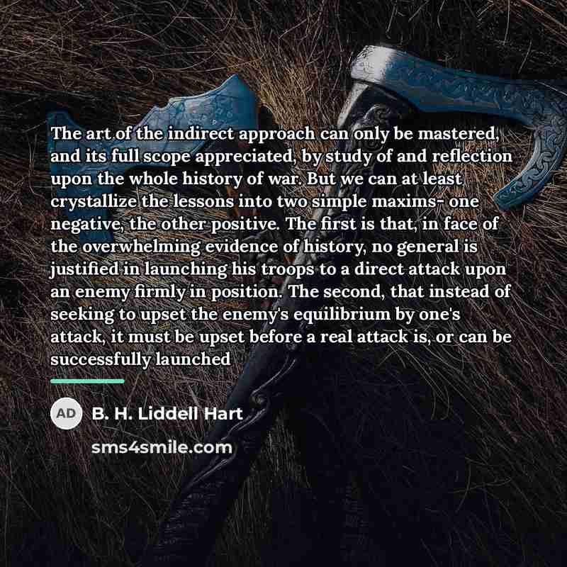 “The art of the indirect approach can only be mastered,…” quote by B. H. Liddell Hart