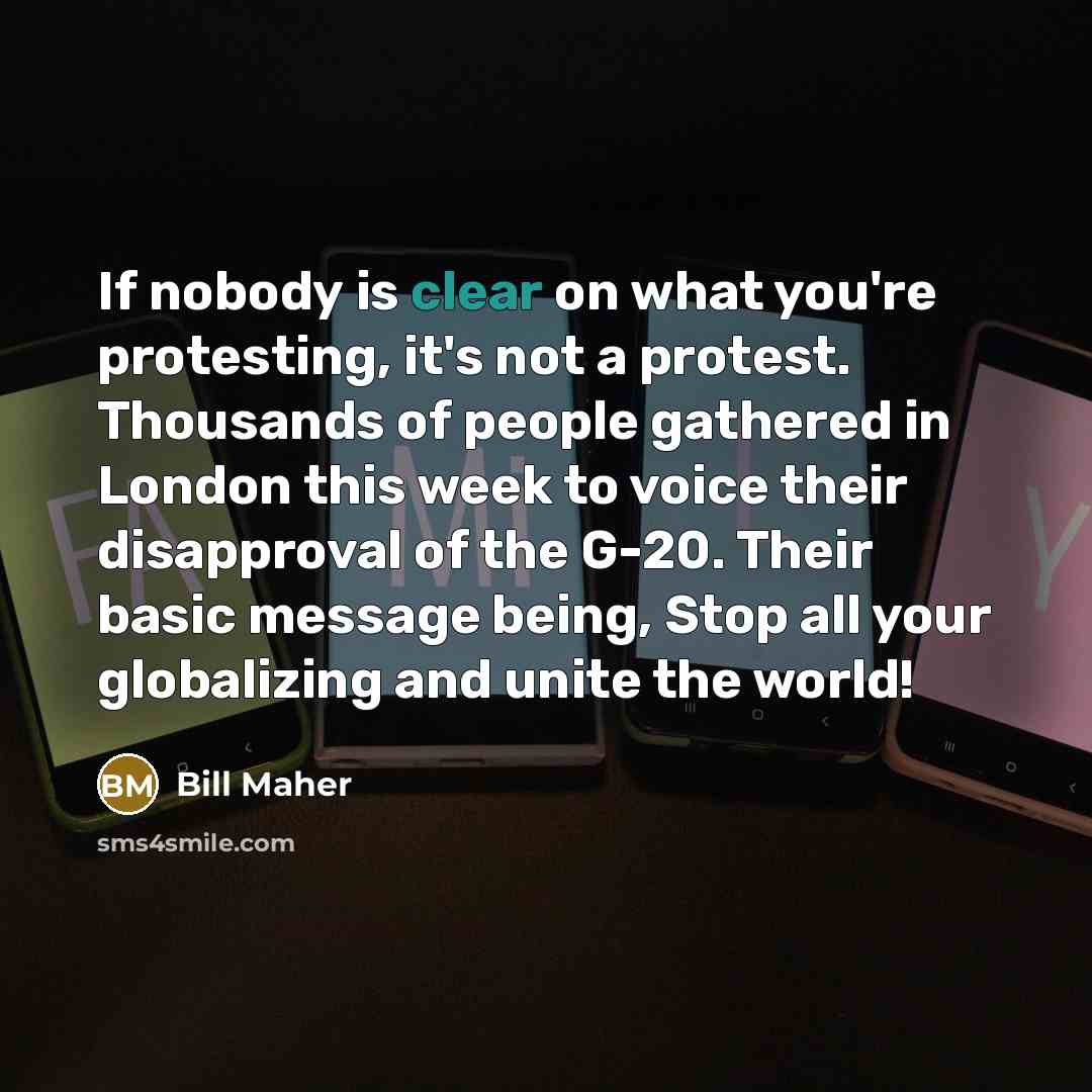 “If nobody is clear on what you're protesting, it's not…” quote by Bill Maher