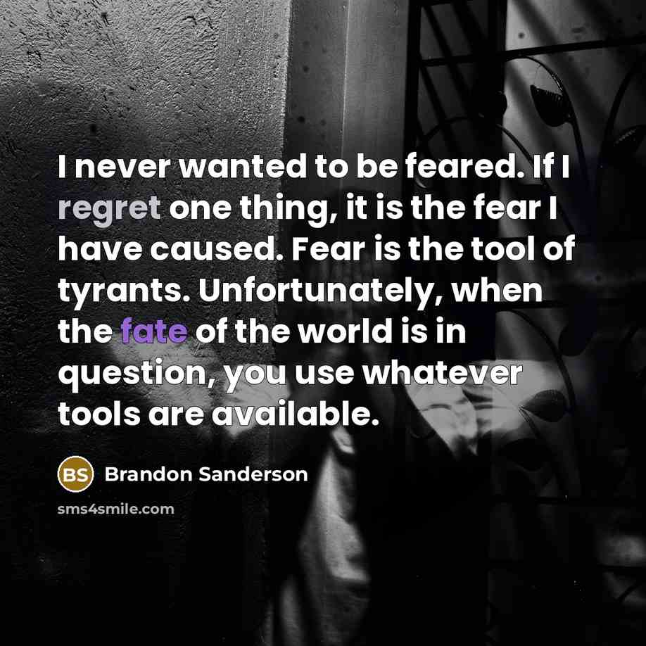 “I never wanted to be feared. If I regret one…” quote by Brandon Sanderson
