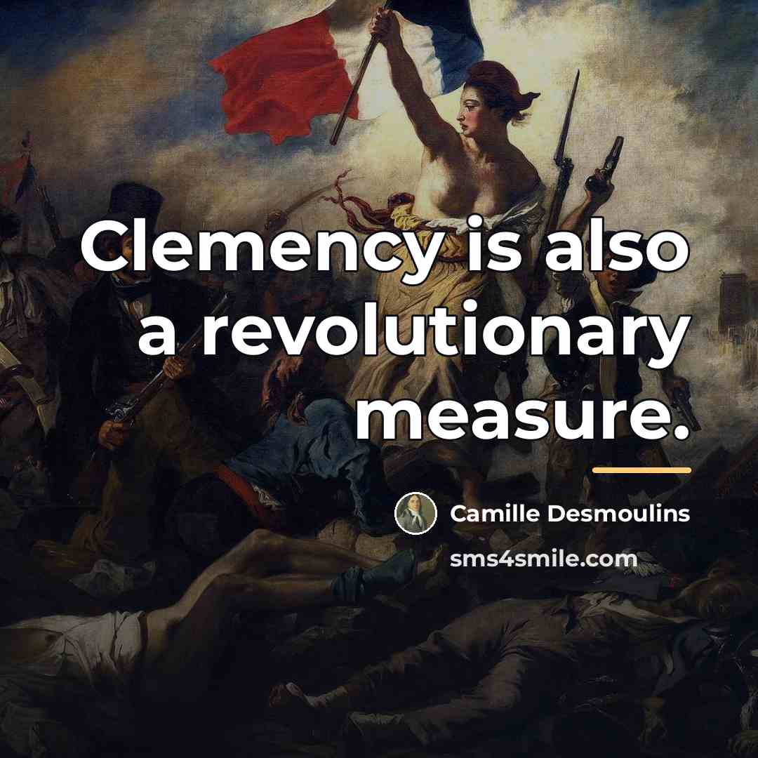 “Clemency is also a revolutionary measure.…” quote by Camille Desmoulins