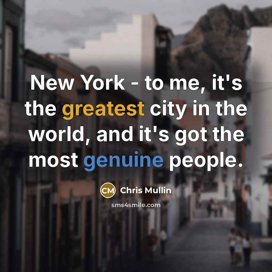 “New York - to me, it's the greatest city in…” quote by Chris Mullin