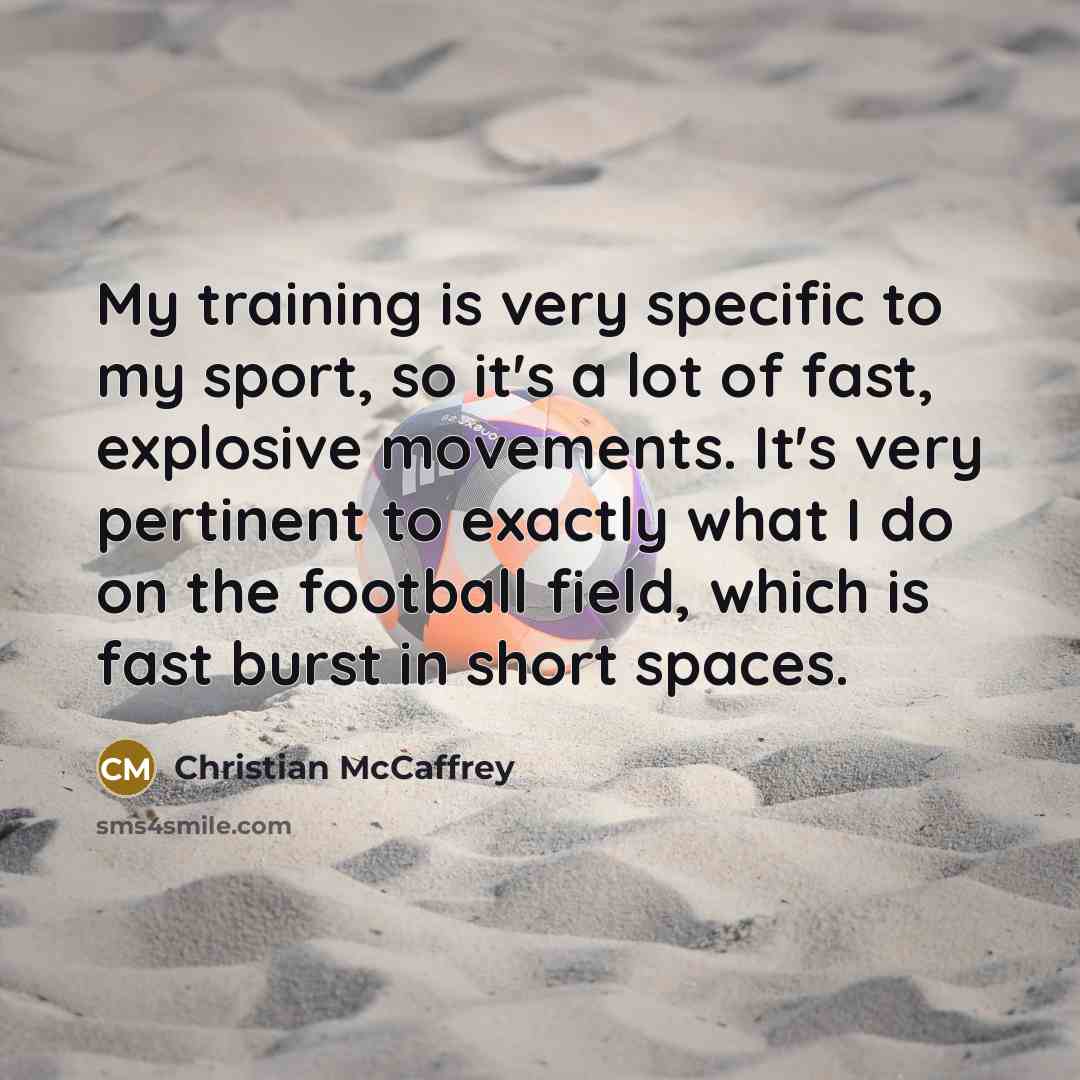 “My training is very specific to my sport, so it's…” quote by Christian McCaffrey