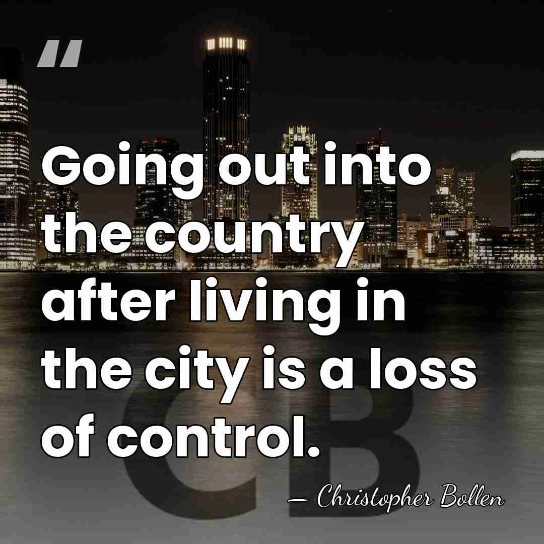 Going out into the country after living in the city is a&hellip; - Christopher Bollen