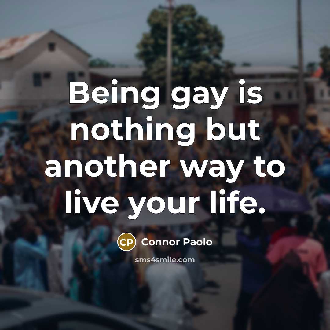 “Being gay is nothing but another way to live your…” quote by Connor Paolo
