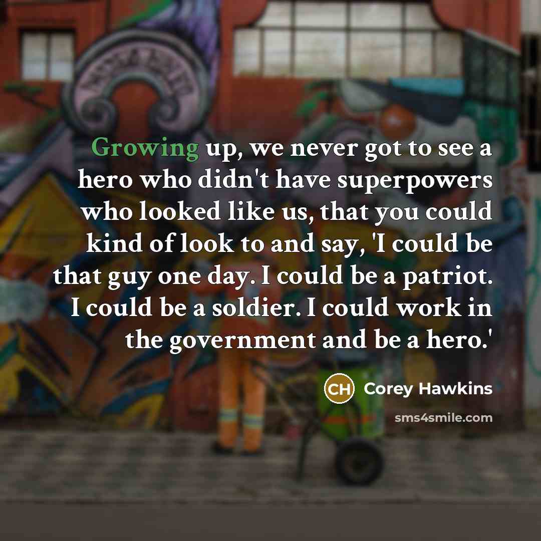 “Growing up, we never got to see a hero who…” quote by Corey Hawkins
