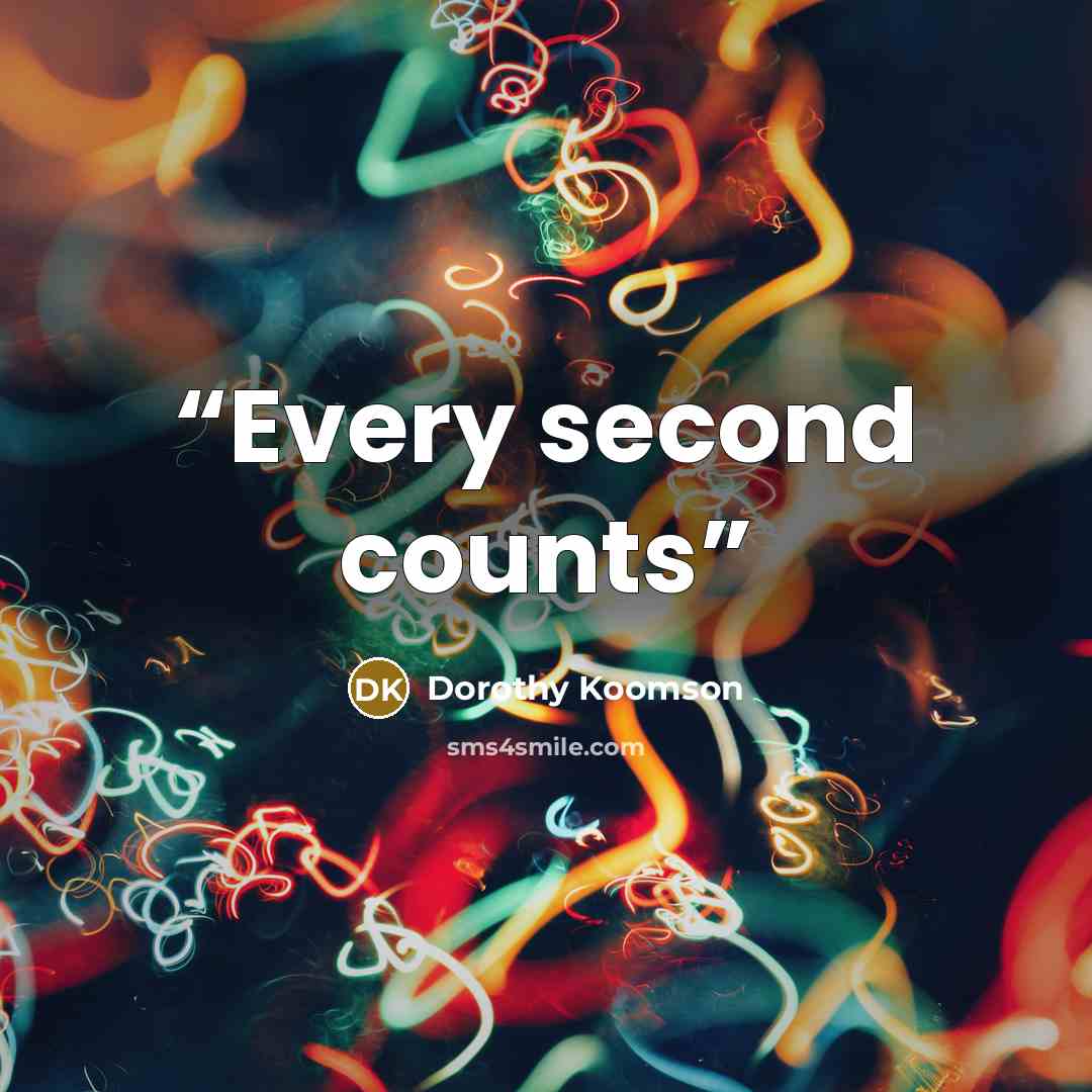 “Every second counts” quote by Dorothy Koomson