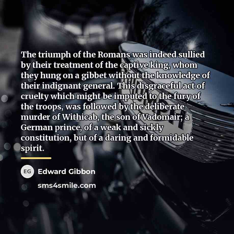 “The triumph of the Romans was indeed sullied by their…” quote by Edward Gibbon