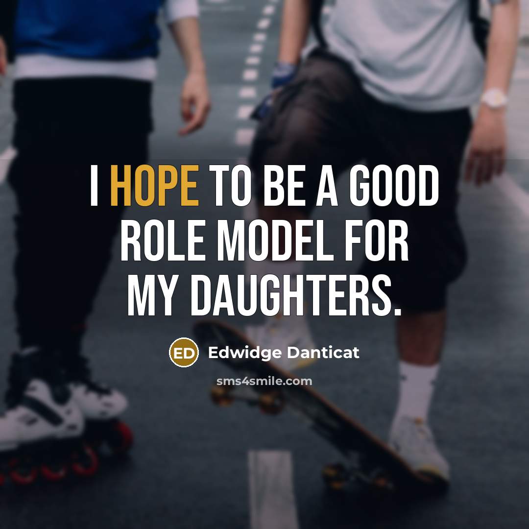 “I hope to be a good role model for my…” quote by Edwidge Danticat