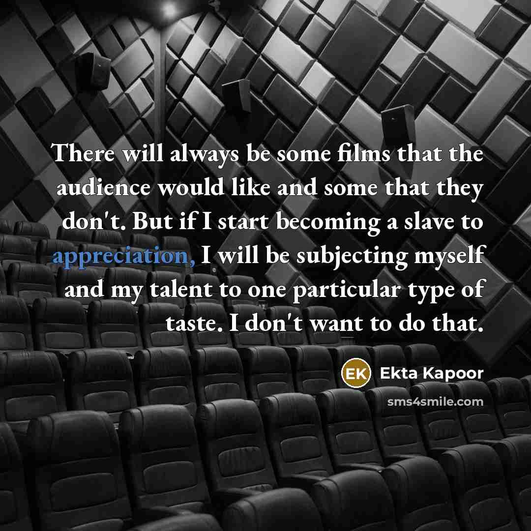 “There will always be some films that the audience would…” quote by Ekta Kapoor