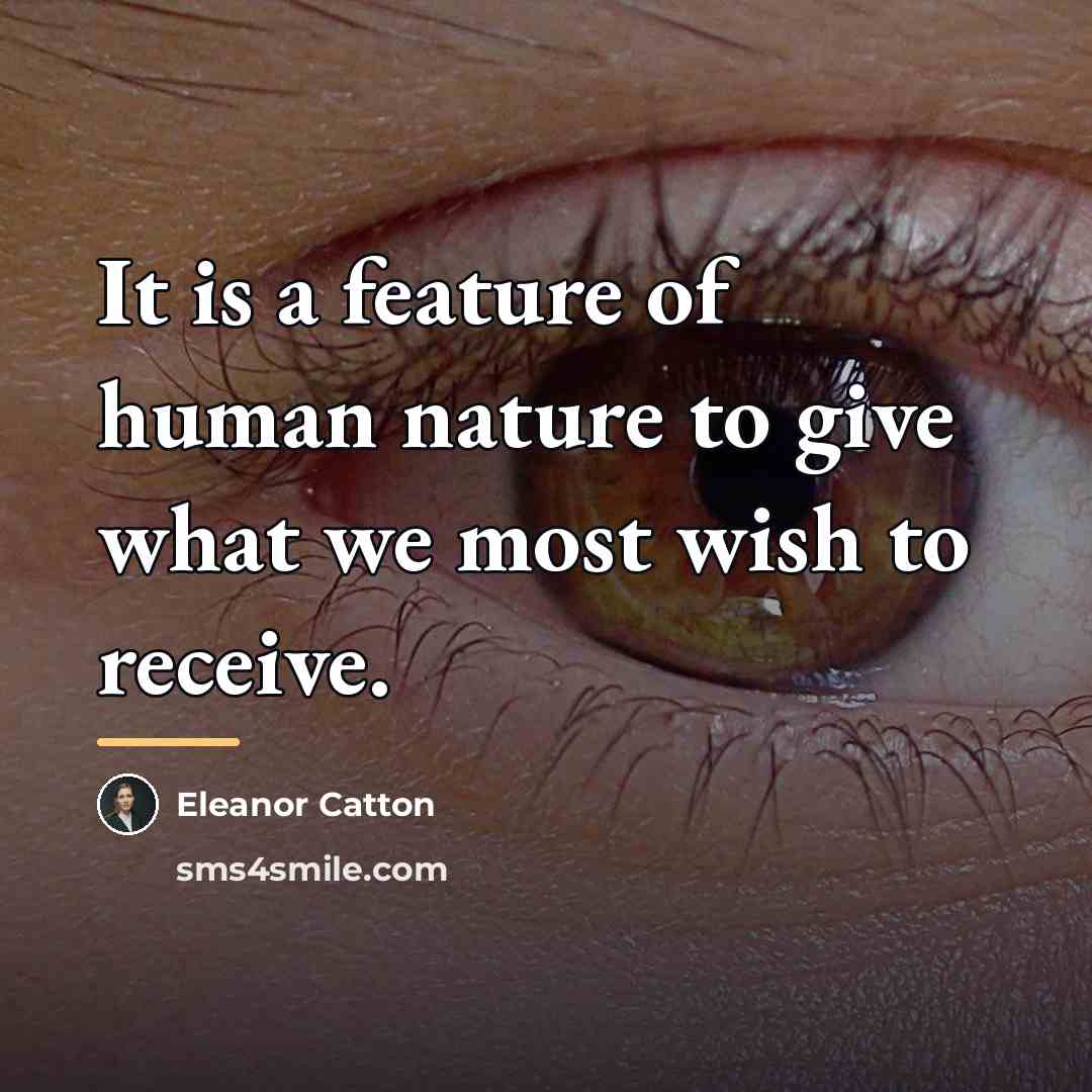 “It is a feature of human nature to give what…” quote by Eleanor Catton