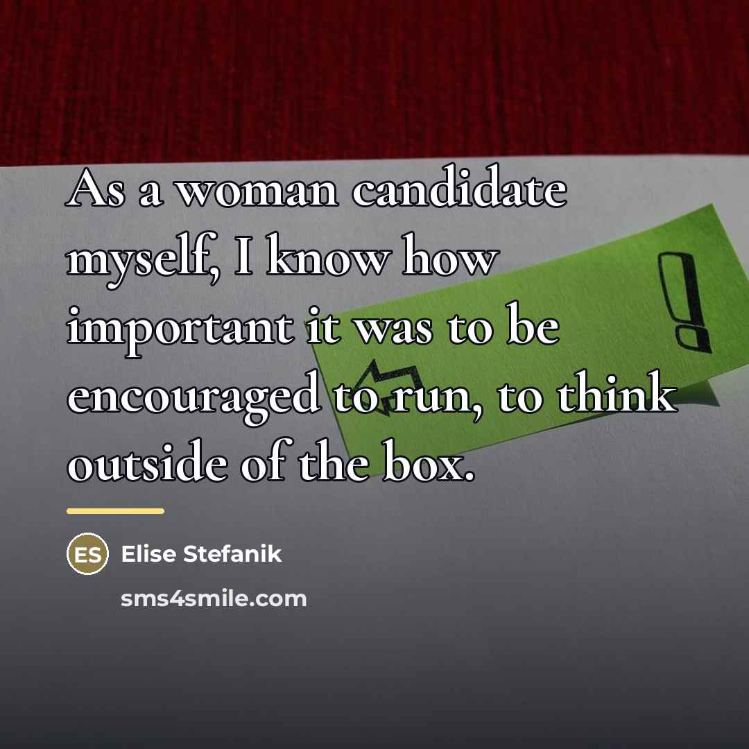 “As a woman candidate myself, I know how important it…” quote by Elise Stefanik