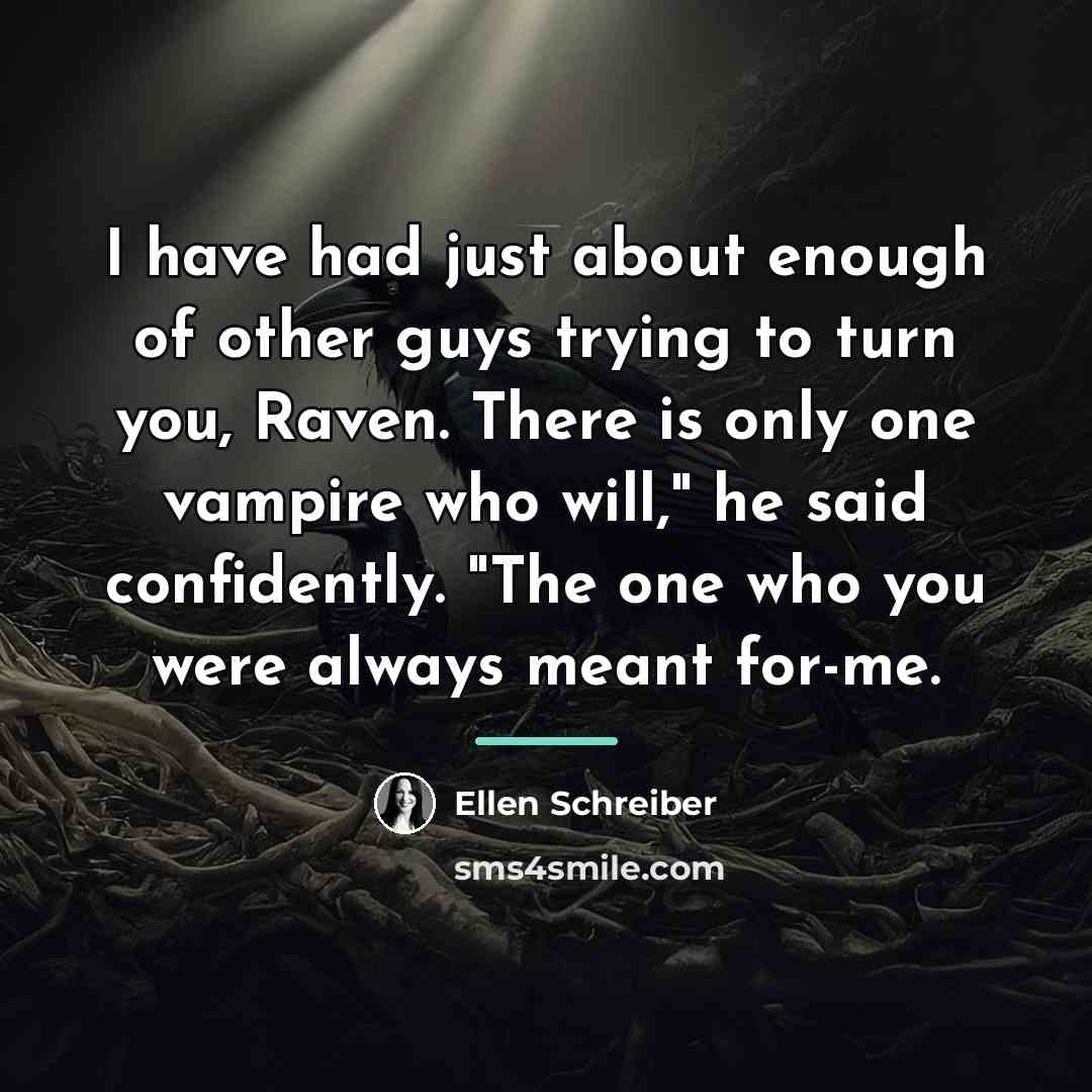 “I have had just about enough of other guys trying…” quote by Ellen Schreiber