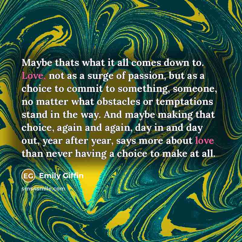 “Maybe thats what it all comes down to. Love, not…” quote by Emily Giffin