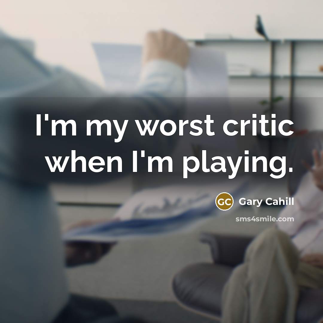 “I'm my worst critic when I'm playing.…” quote by Gary Cahill