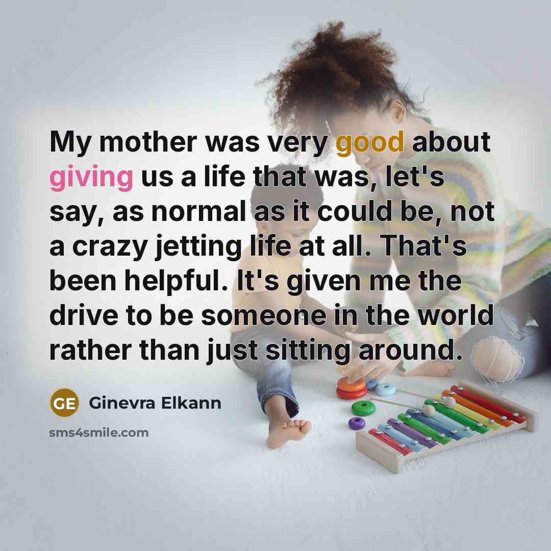 “My mother was very good about giving us a life…” quote by Ginevra Elkann