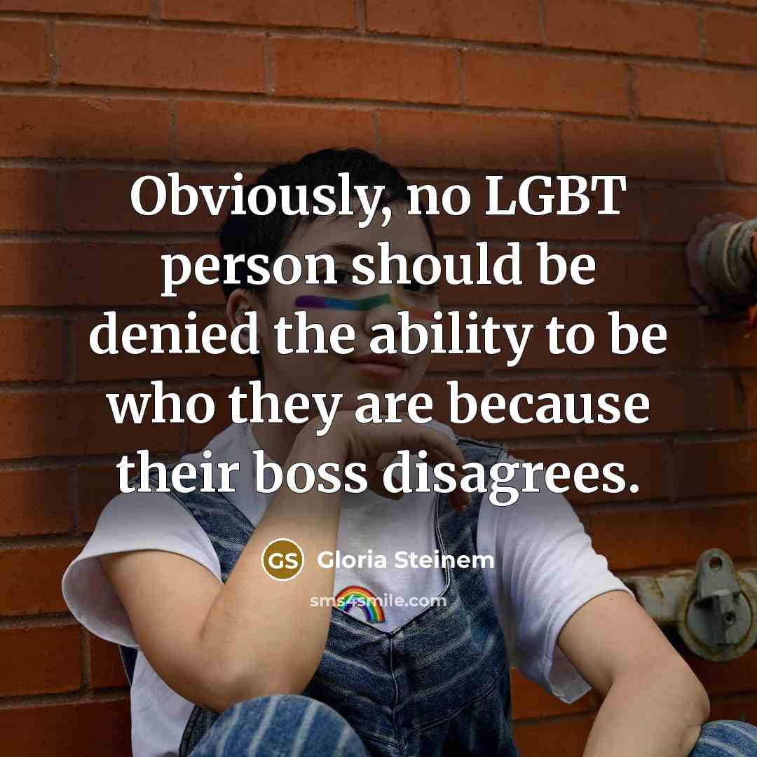 “Obviously, no LGBT person should be denied the ability to…” quote by Gloria Steinem