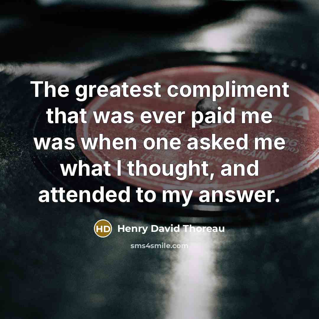 “The greatest compliment that was ever paid me was when…” quote by Henry David Thoreau