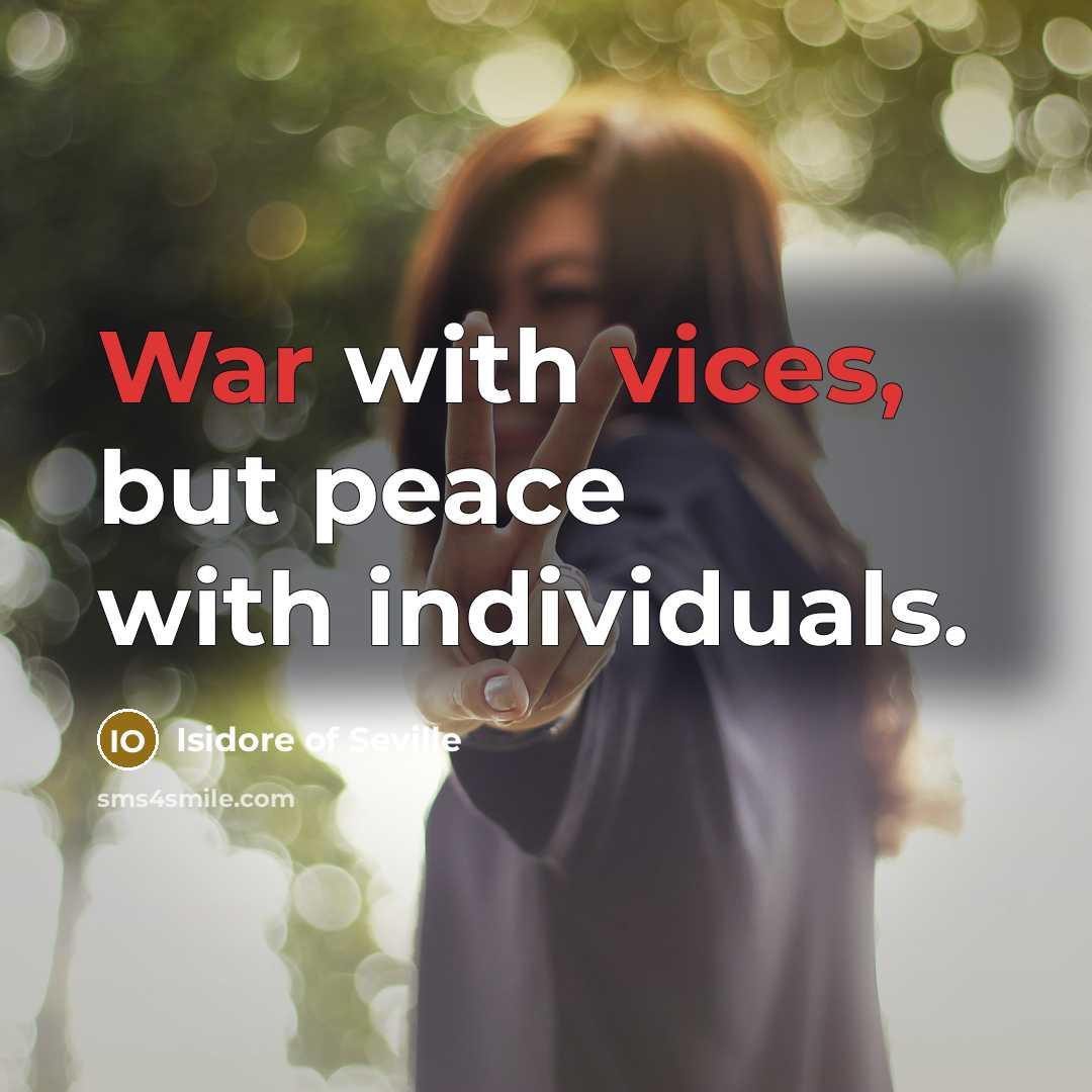 “War with vices, but peace with individuals.…” quote by Isidore of Seville