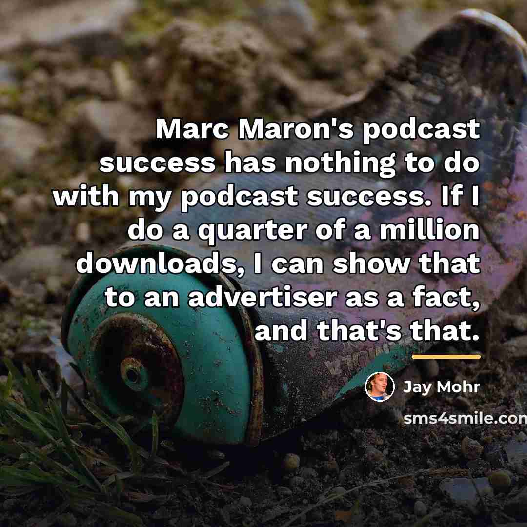 “Marc Maron's podcast success has nothing to do with my…” quote by Jay Mohr