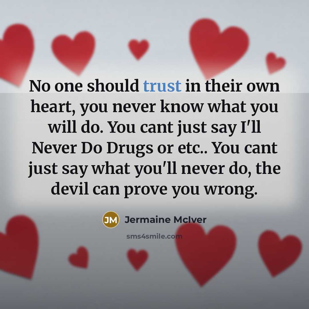 “No one should trust in their own heart, you never…” quote by Jermaine McIver