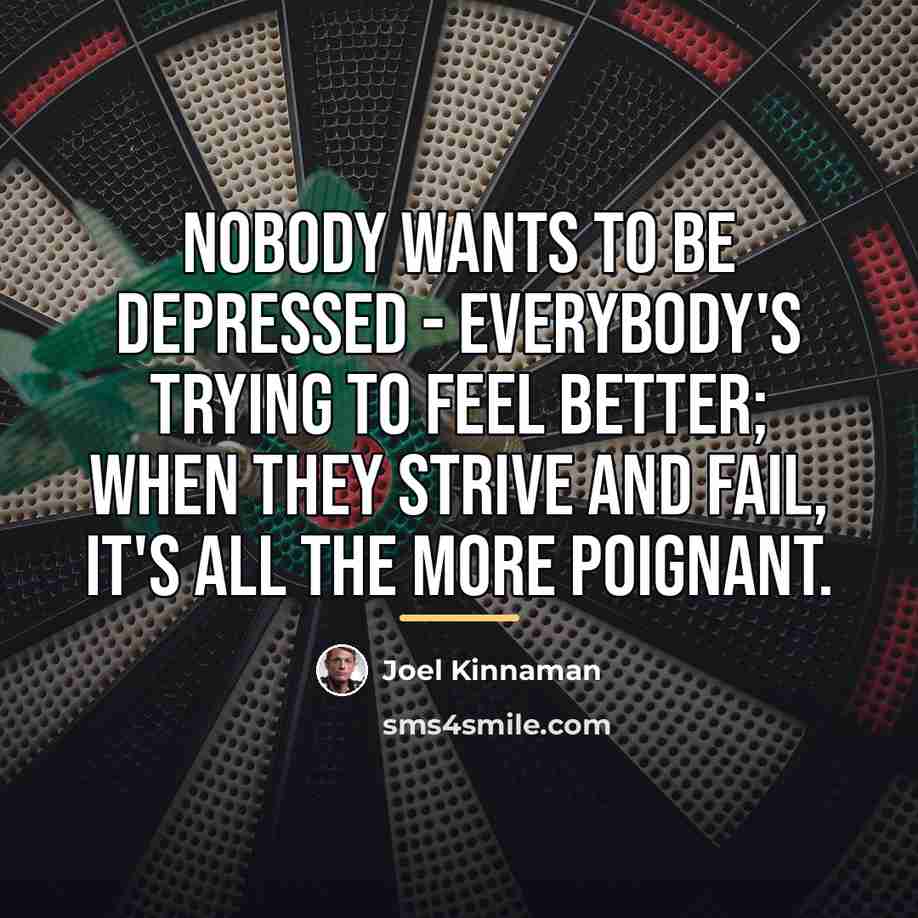 “Nobody wants to be depressed - everybody's trying to feel…” quote by Joel Kinnaman