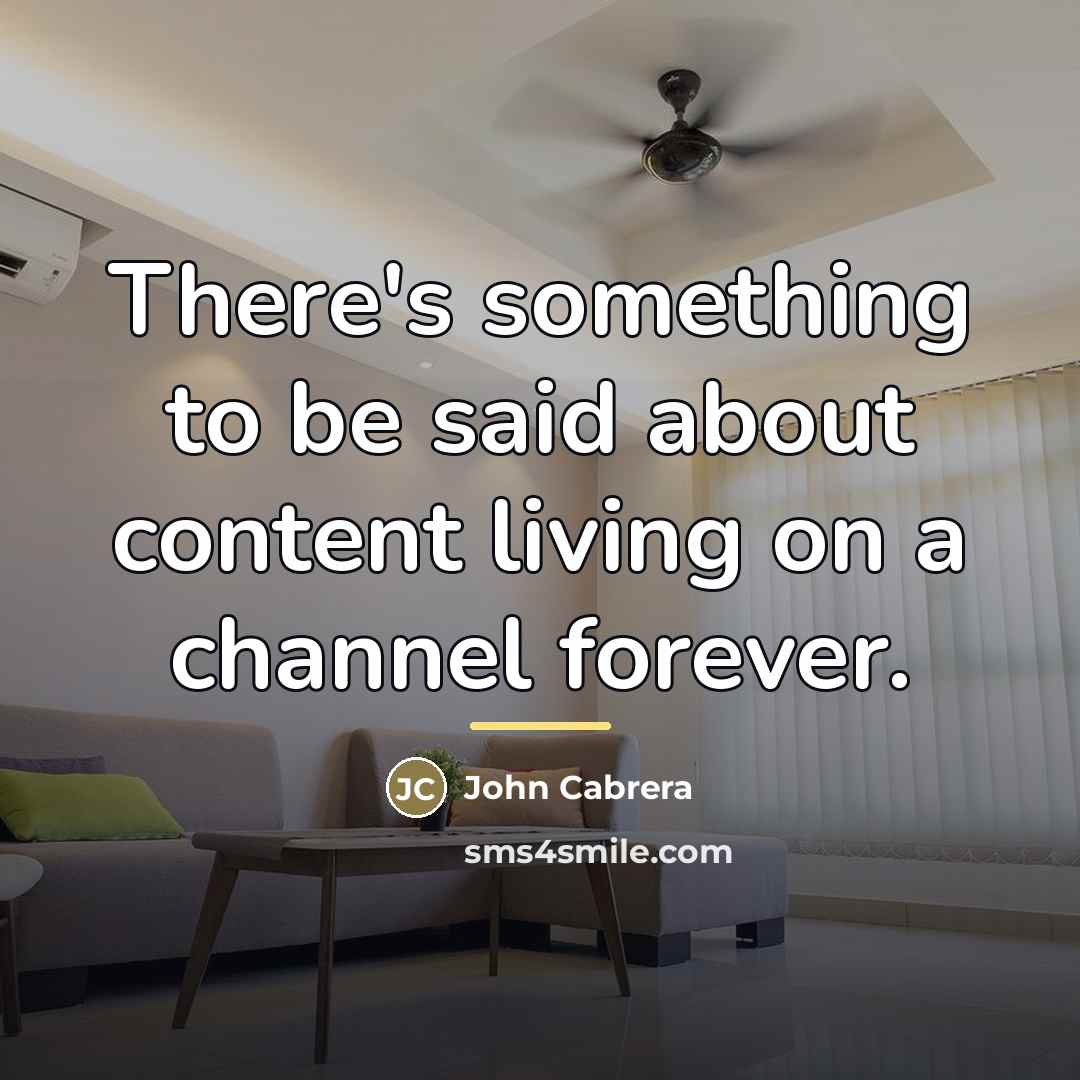 “There's something to be said about content living on a…” quote by John Cabrera