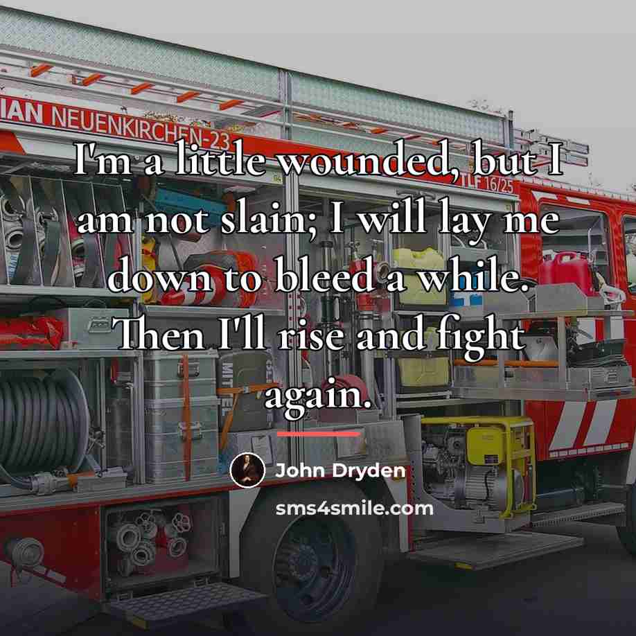 “I'm a little wounded, but I am not slain; I…” quote by John Dryden