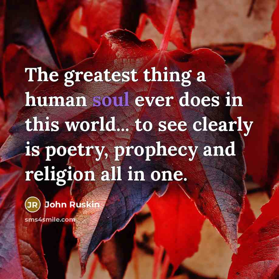 “The greatest thing a human soul ever does in this…” quote by John Ruskin