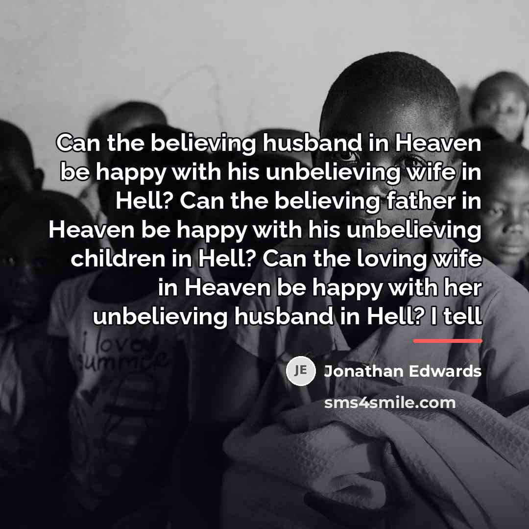 “Can the believing husband in Heaven be happy with his…” quote by Jonathan Edwards