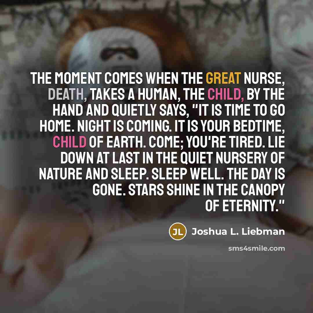 “The moment comes when the great nurse, death, takes a…” quote by Joshua L. Liebman