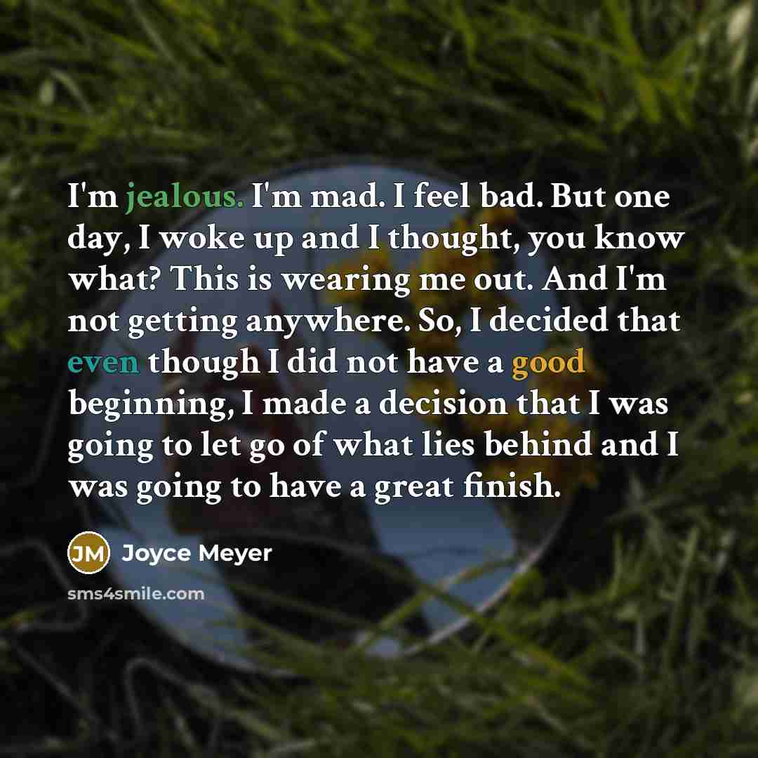 “I'm jealous. I'm mad. I feel bad. But one day,…” quote by Joyce Meyer