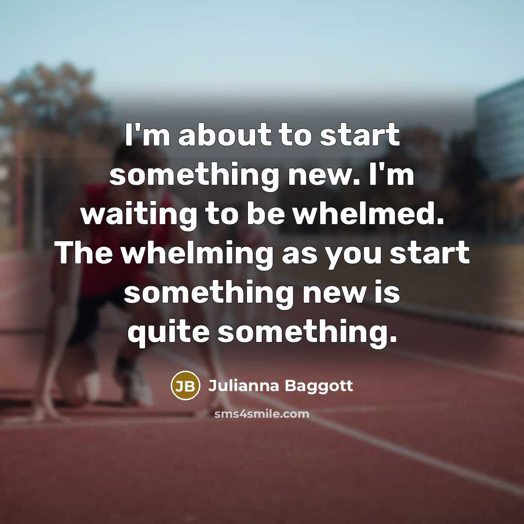 “I'm about to start something new. I'm waiting to be…” quote by Julianna Baggott