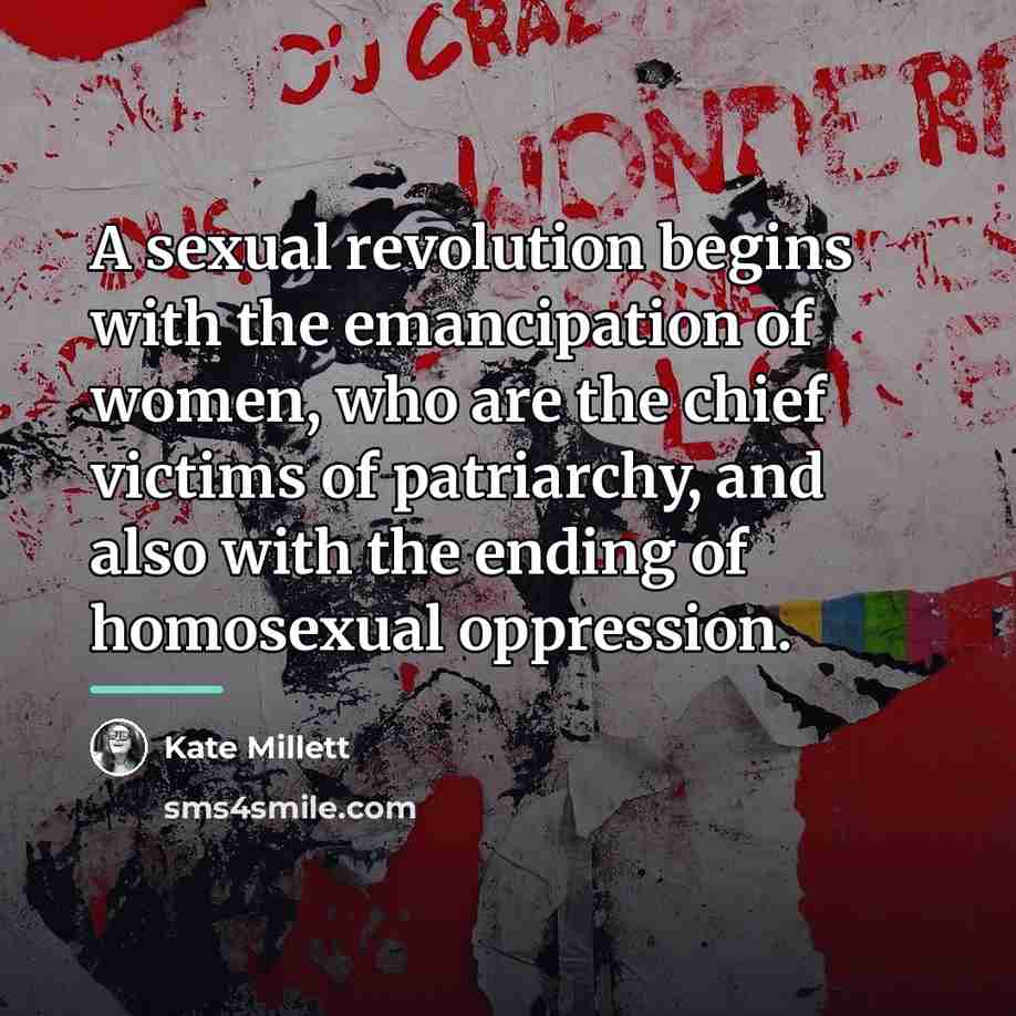 “A sexual revolution begins with the emancipation of women, who…” quote by Kate Millett