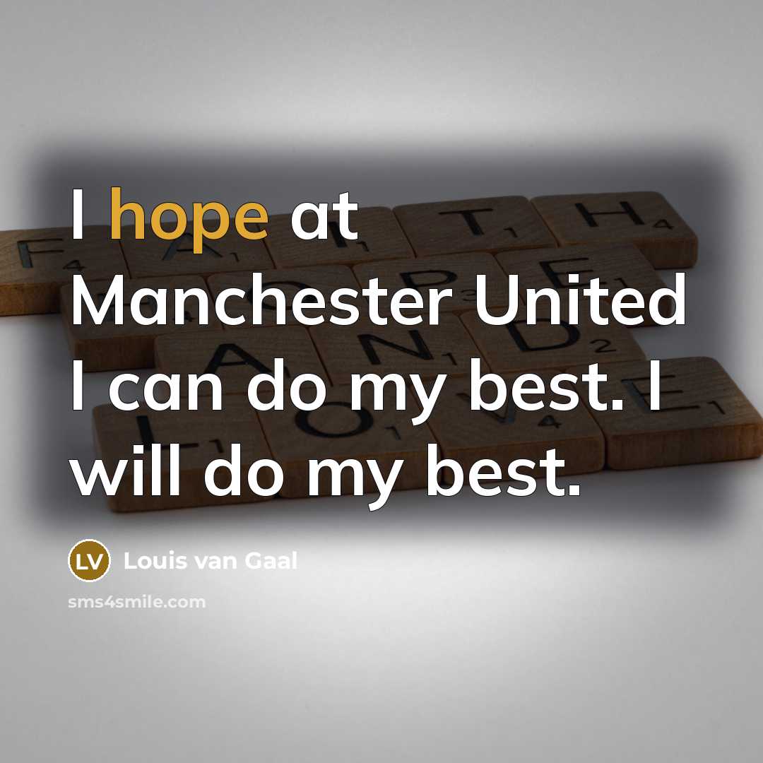 “I hope at Manchester United I can do my best.…” quote by Louis van Gaal