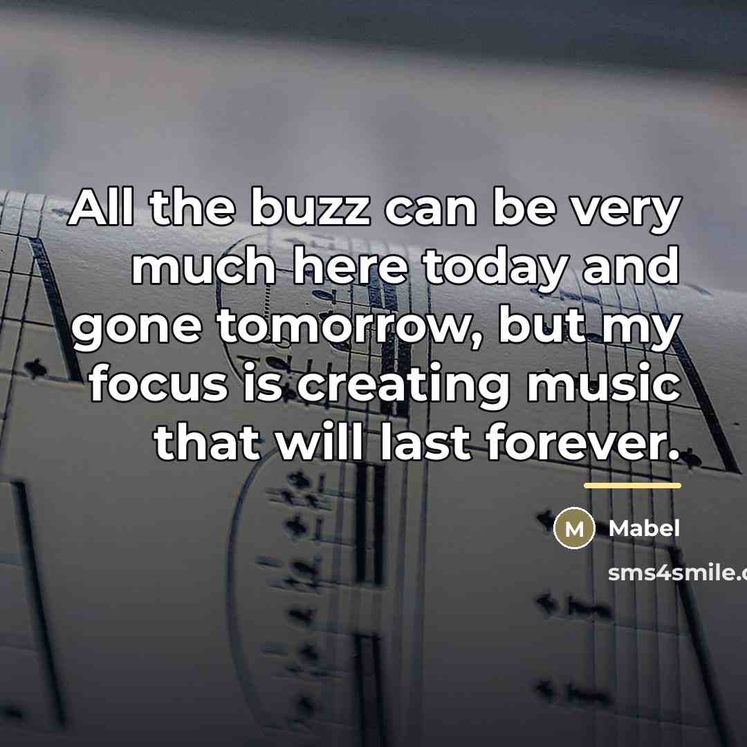 “All the buzz can be very much here today and…” quote by Mabel