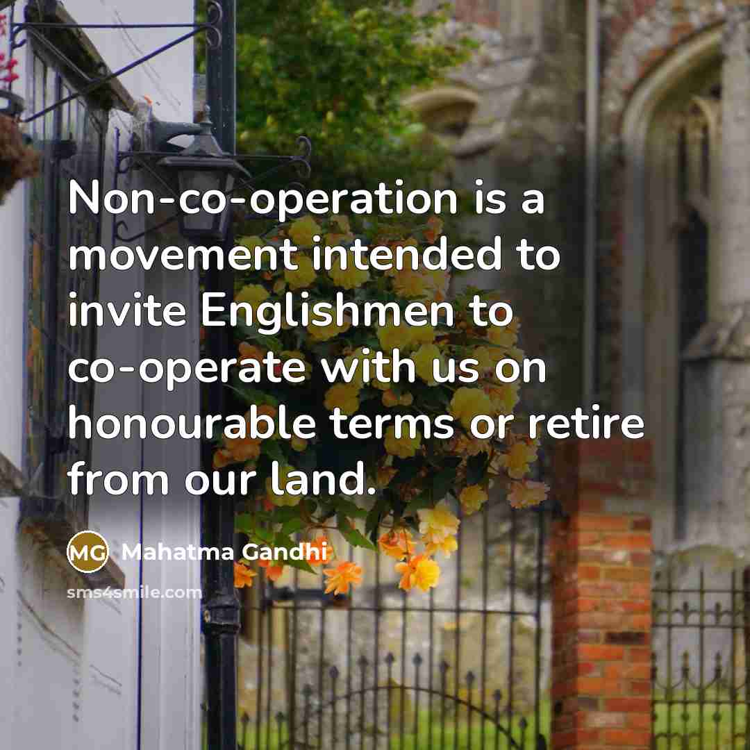 “Non-co-operation is a movement intended to invite Englishmen to co-operate…” quote by Mahatma Gandhi