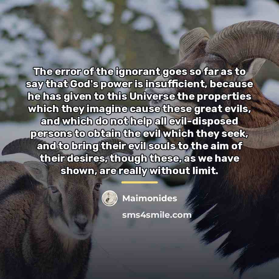 “The error of the ignorant goes so far as to…” quote by Maimonides
