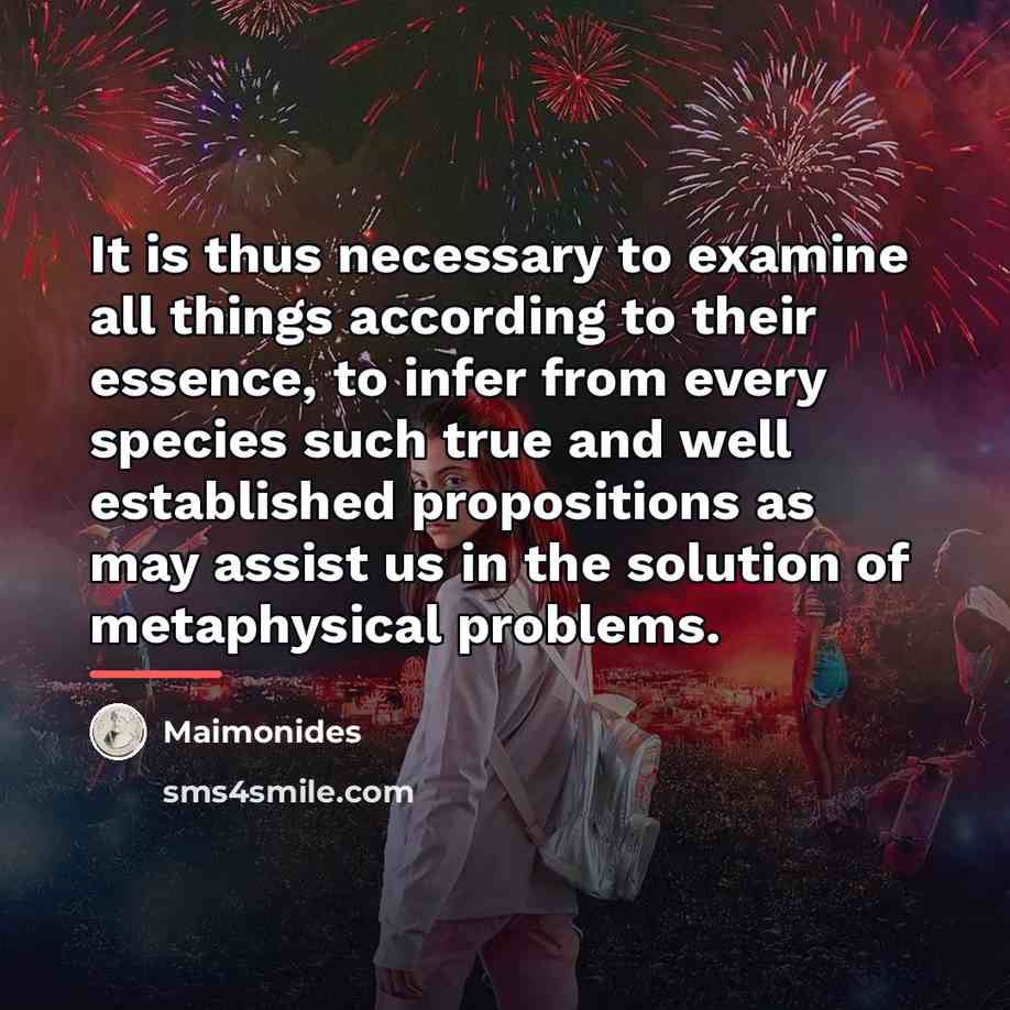“It is thus necessary to examine all things according to…” quote by Maimonides