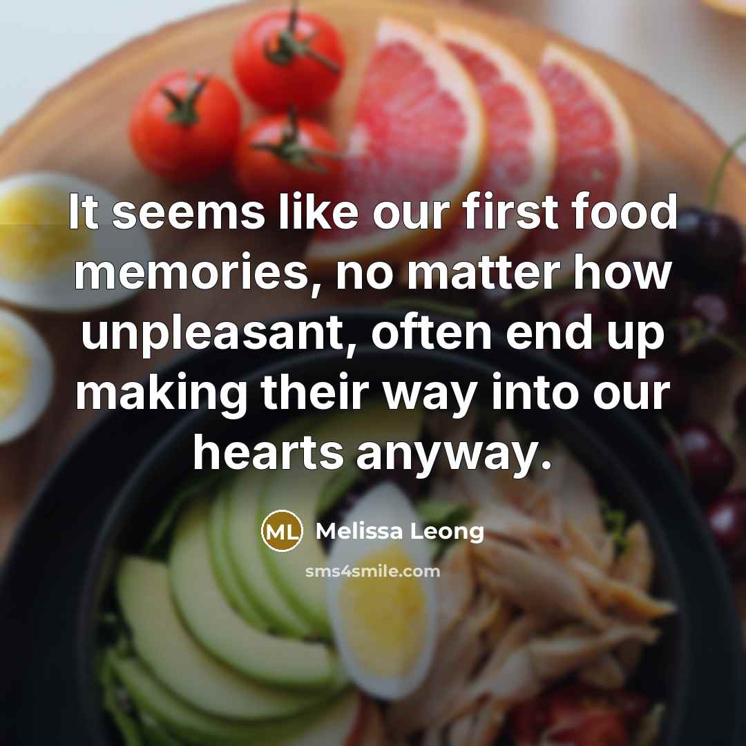 “It seems like our first food memories, no matter how…” quote by Melissa Leong