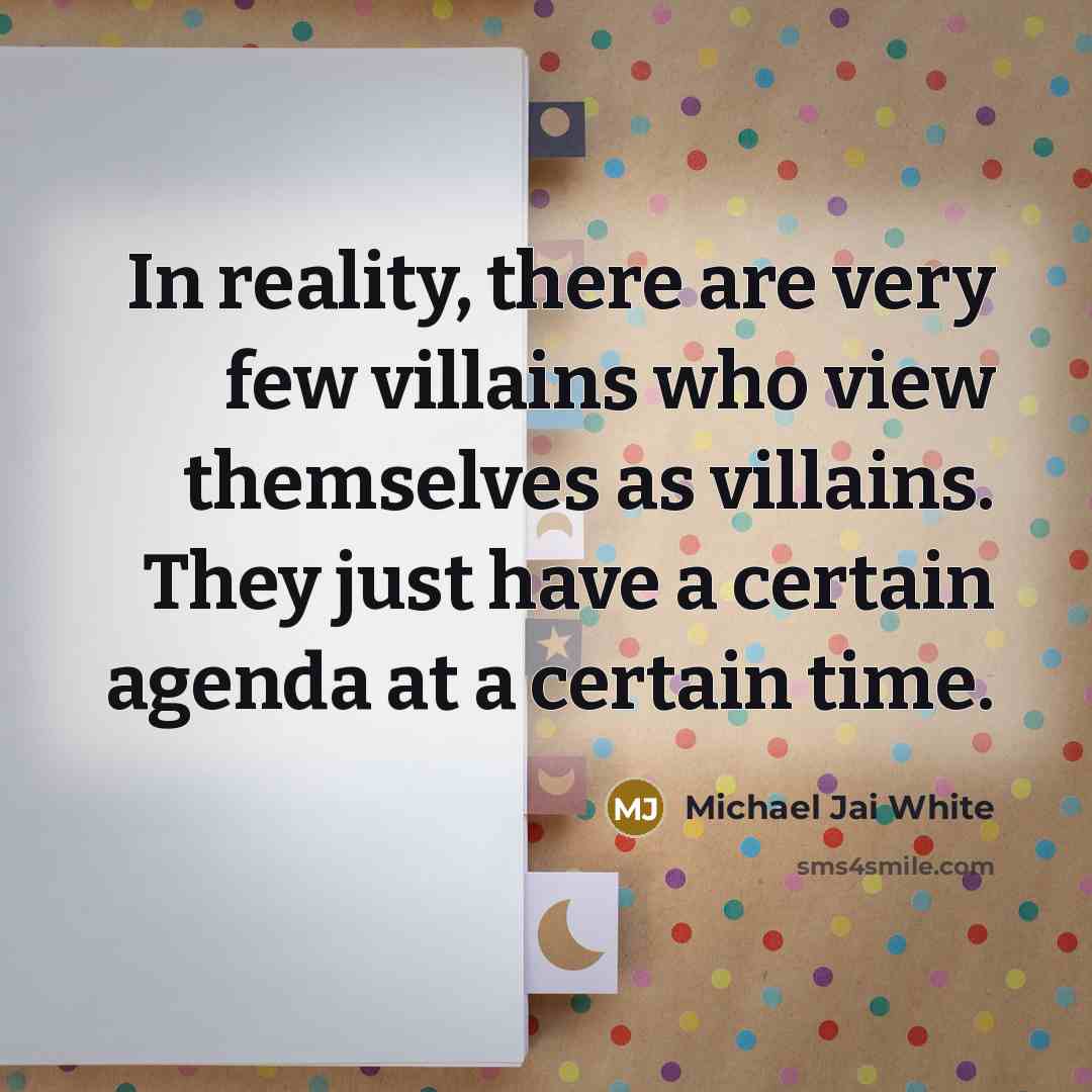 “In reality, there are very few villains who view themselves…” quote by Michael Jai White