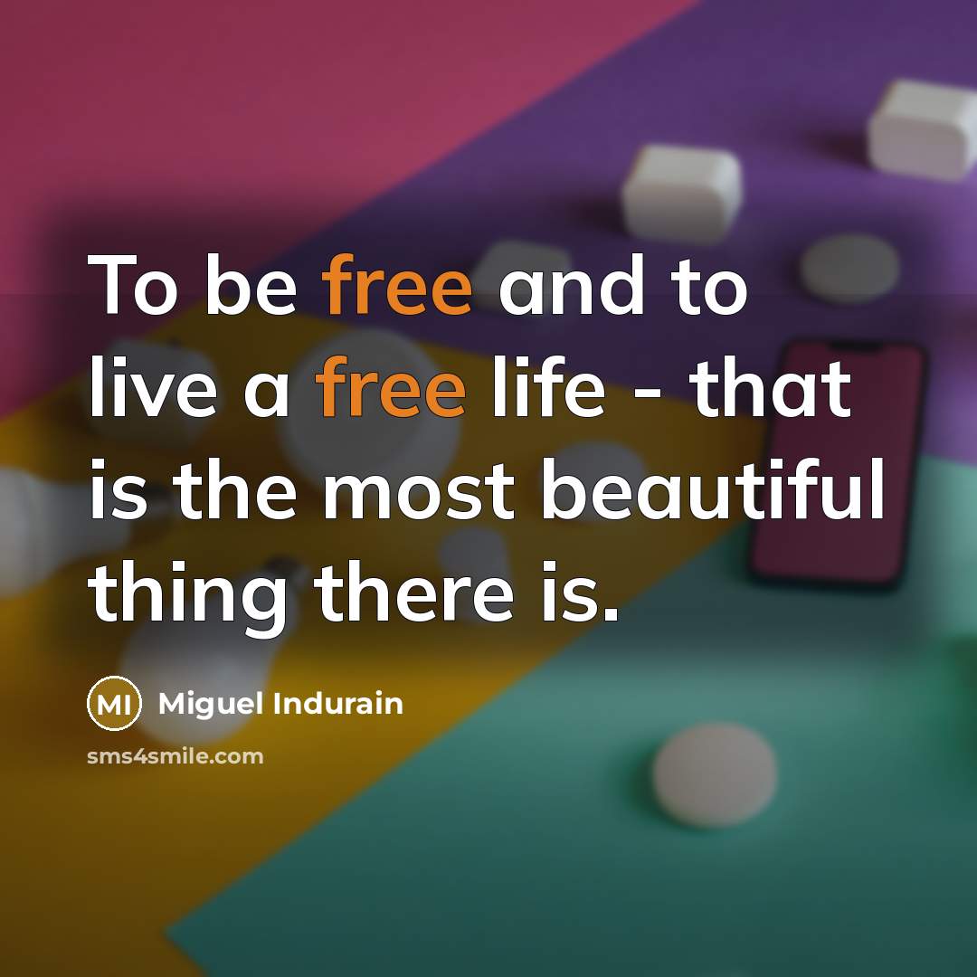 “To be free and to live a free life -…” quote by Miguel Indurain