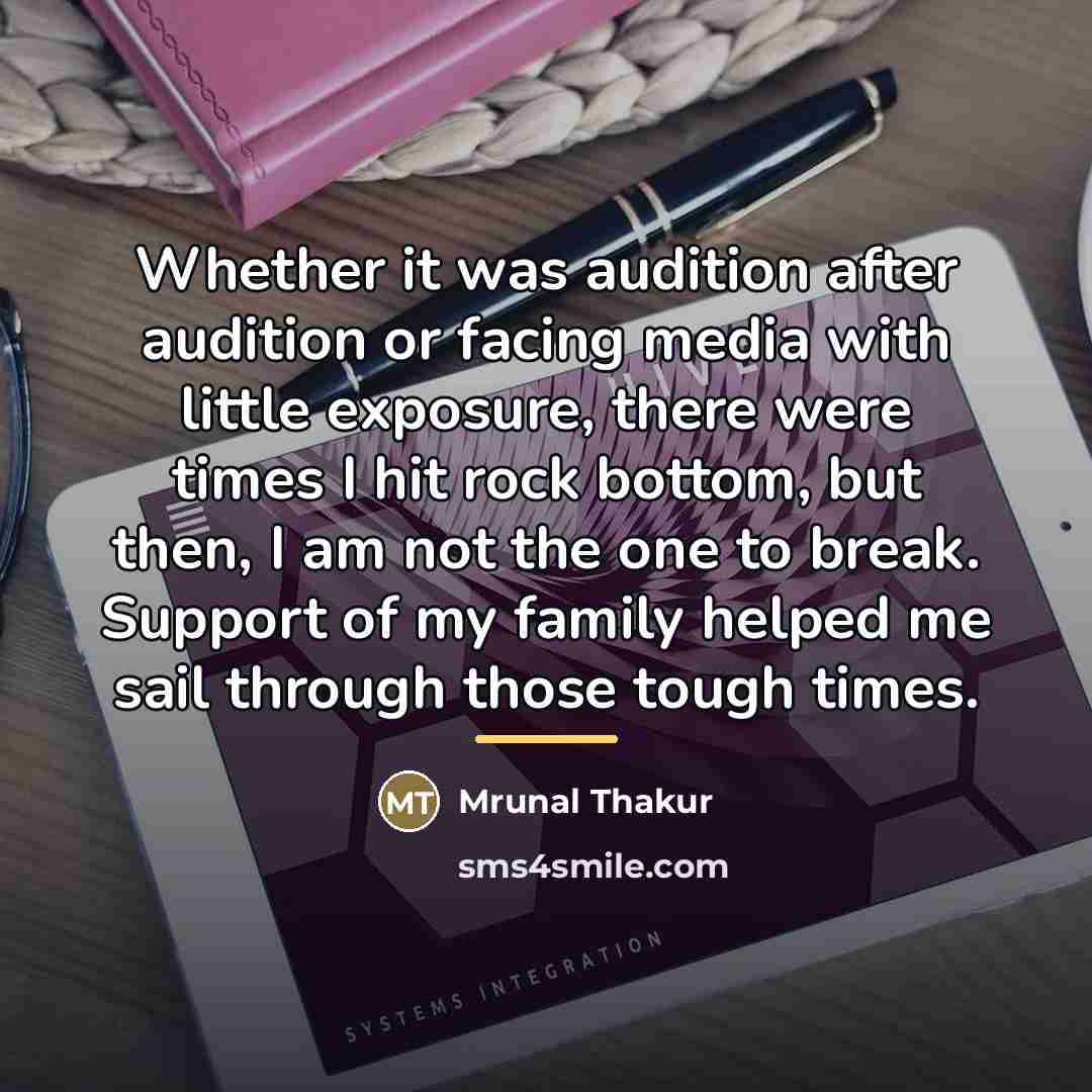 “Whether it was audition after audition or facing media with…” quote by Mrunal Thakur