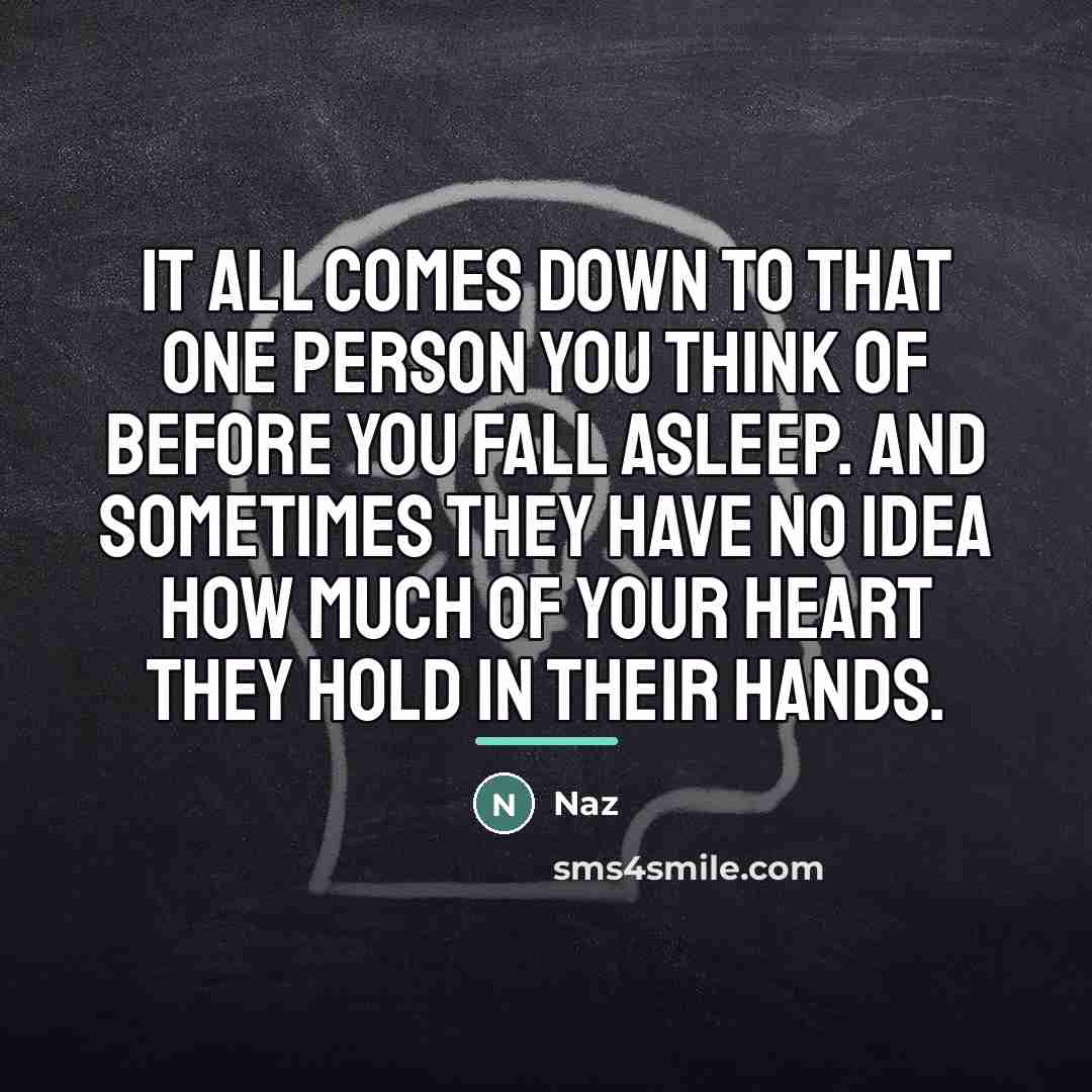 “It all comes down to that one person you think…” quote by Naz