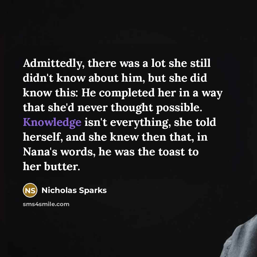“Admittedly, there was a lot she still didn't know about…” quote by Nicholas Sparks