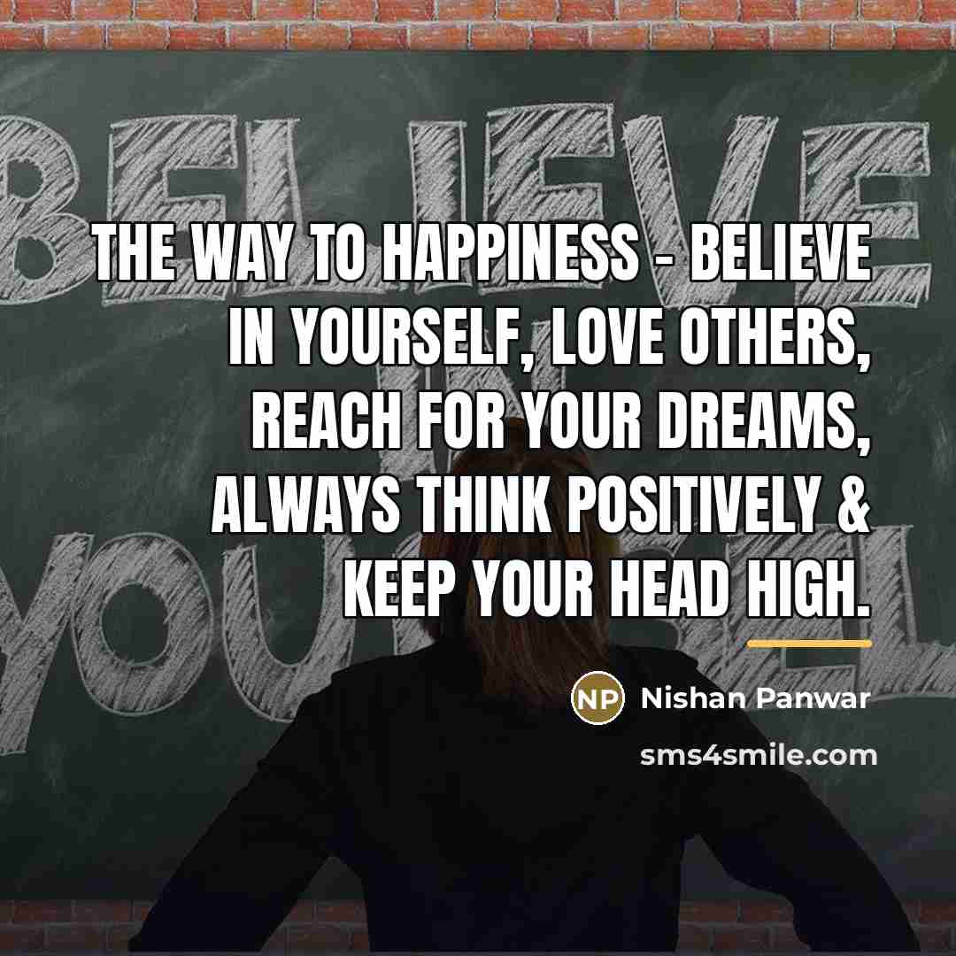 “The way to happiness - Believe in yourself, Love others,…” quote by Nishan Panwar