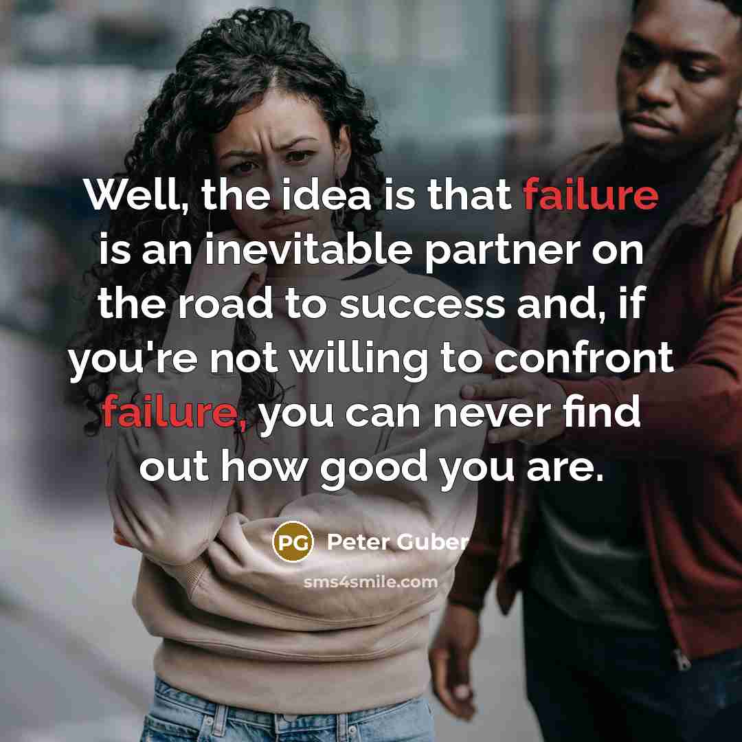 “Well, the idea is that failure is an inevitable partner…” quote by Peter Guber